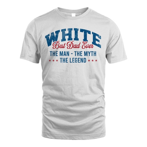 Best Dad Ever The Man The Myth The Legend WHITE M1-7