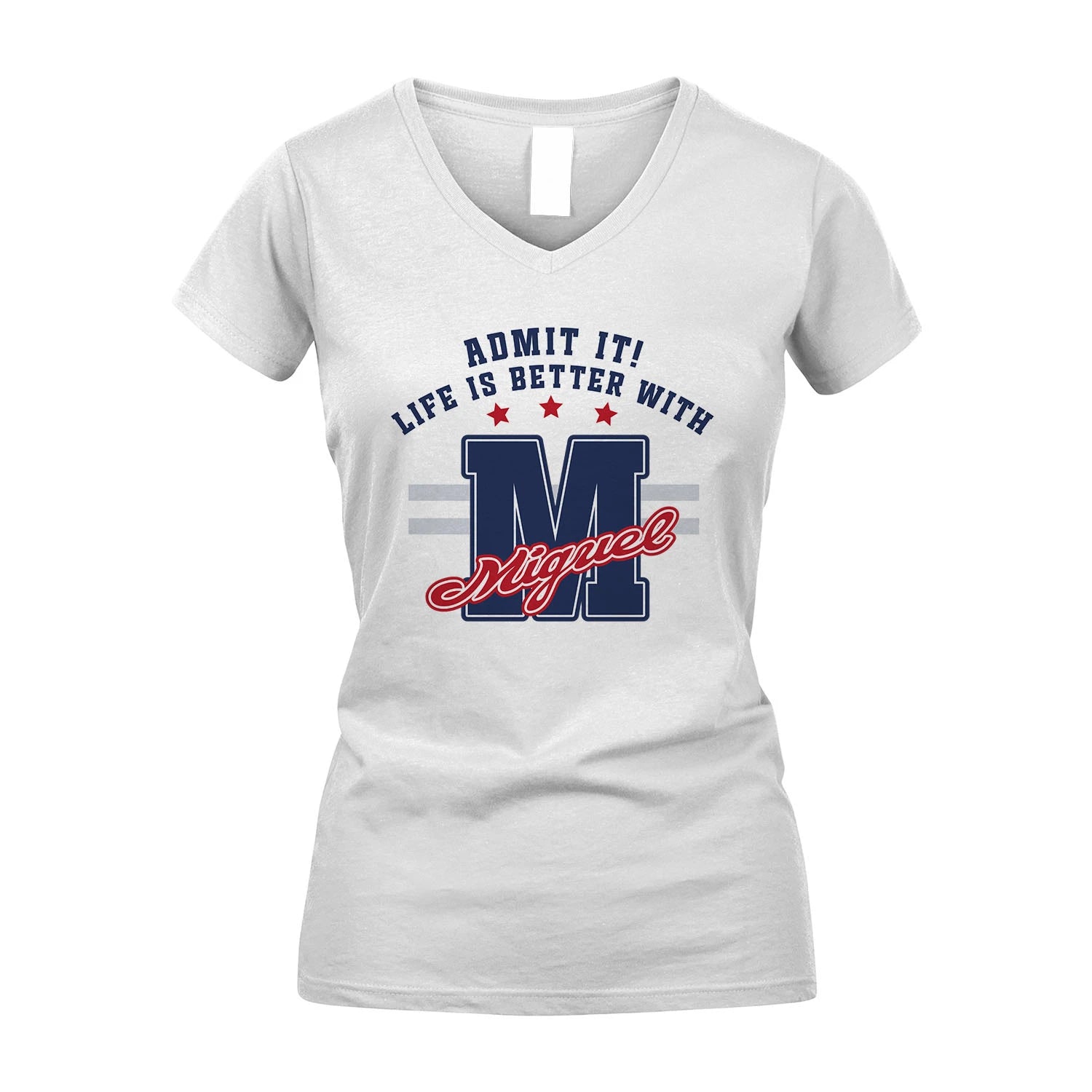 Admit It Life Is Better With Your Name Custom Shirt MIGUEL M1-20
