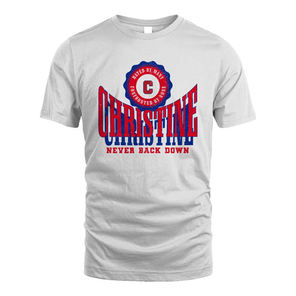 Your Name Never Back Down Shirt CHRISTINE M1-33
