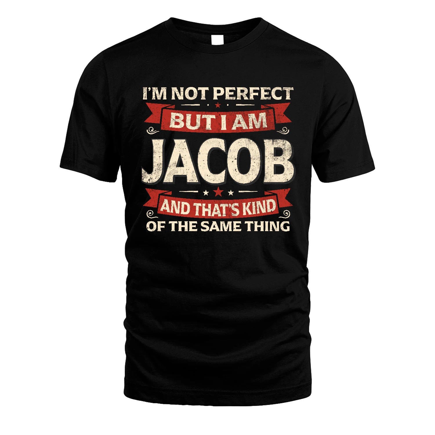 JACOB 13K1-566 I'm Not Perfect But I Am...