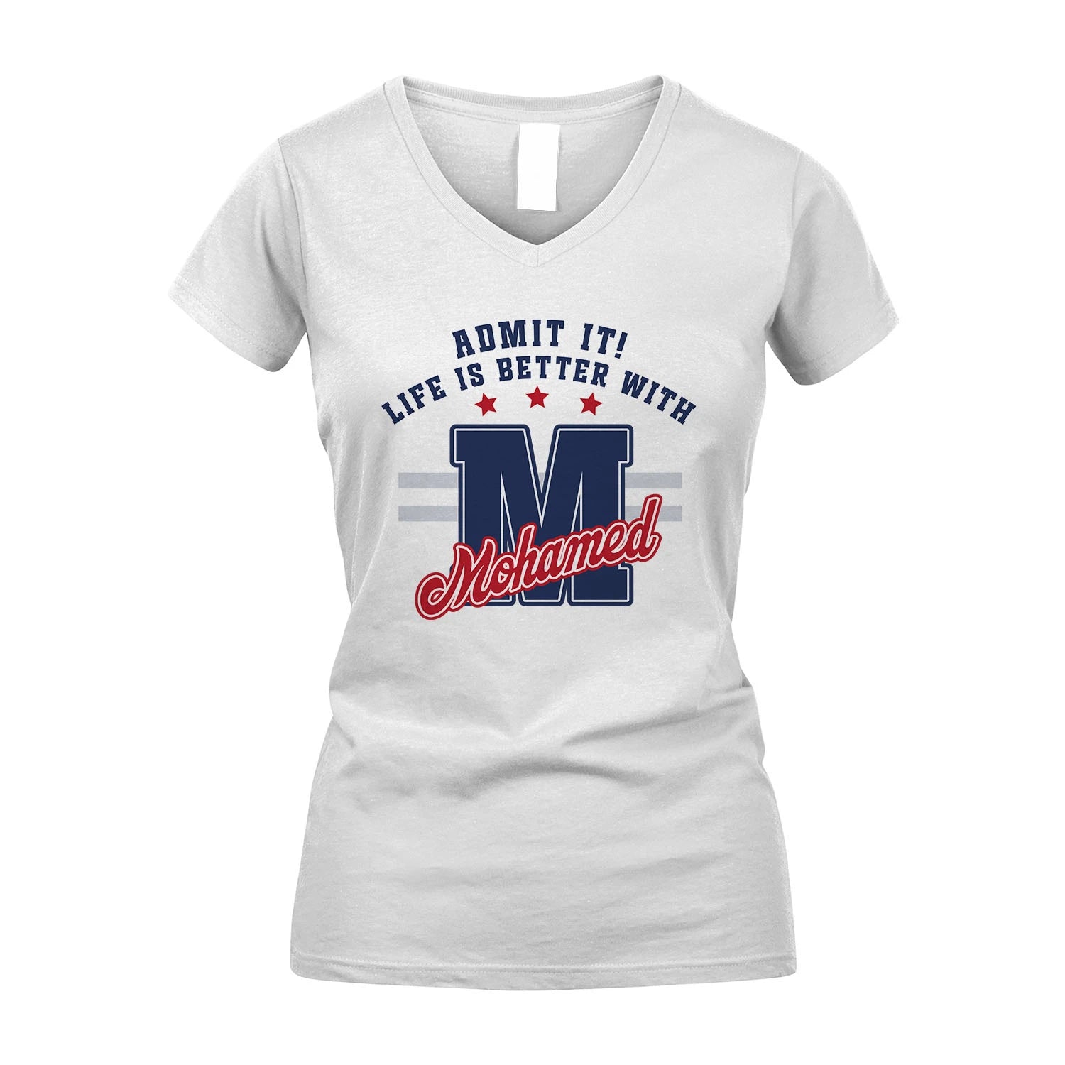 Admit It Life Is Better With Your Name Custom Shirt MOHAMED M1-20
