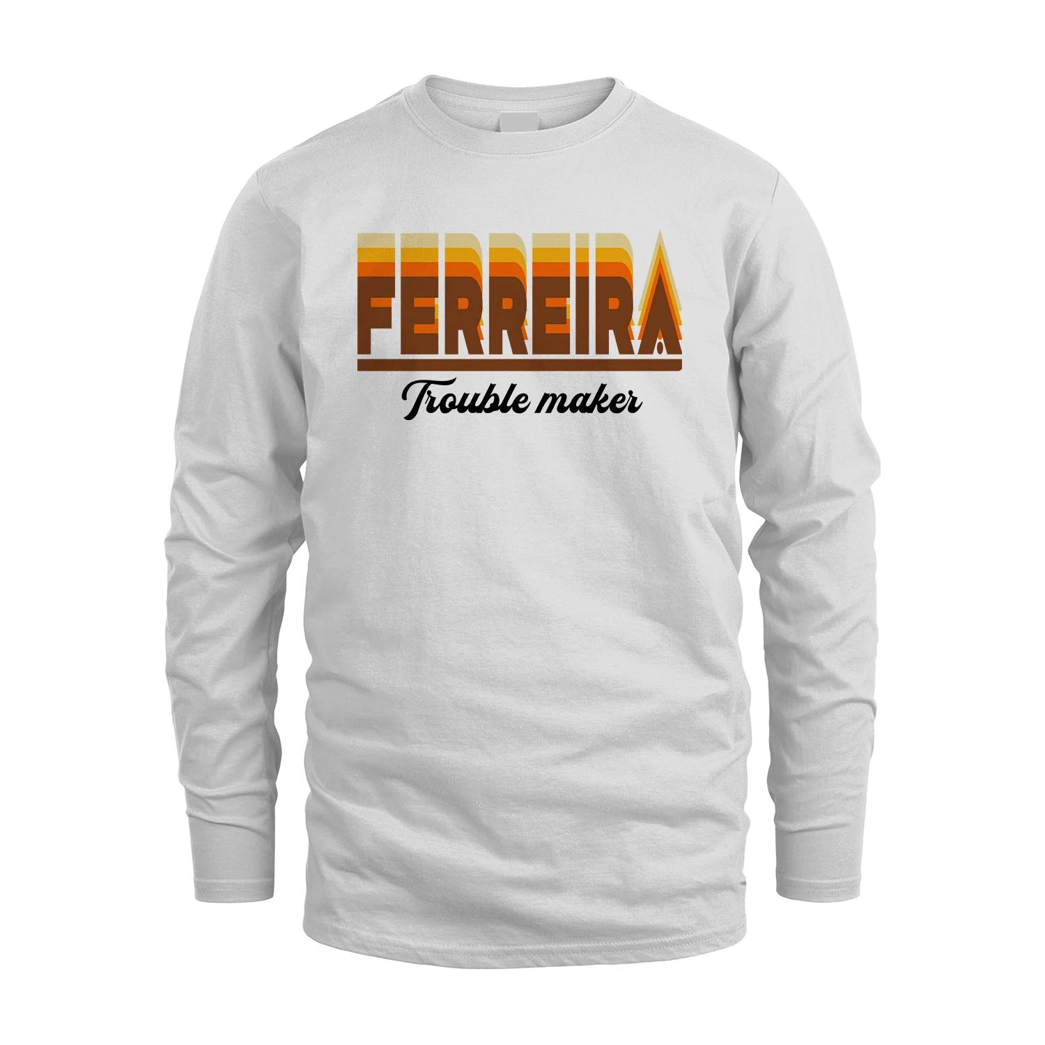 Your Name Trouble Maker Funny Shirt FERREIRA M1-34