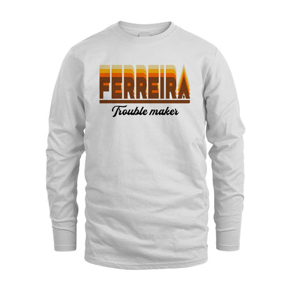 Your Name Trouble Maker Funny Shirt FERREIRA M1-34