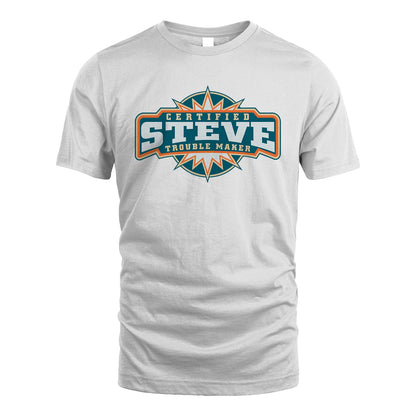 Certified Your Name Trouble Maker Shirt STEVE M1-36