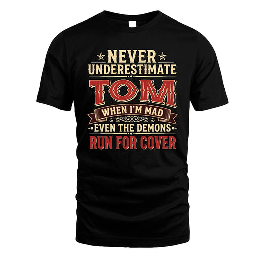 Never Underestimate When I'm Mad Shirt TOM M1-4