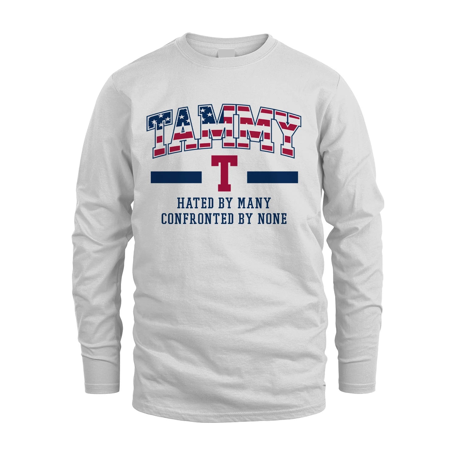 Hated By Many Confronted By None America Shirt TAMMY M1-10