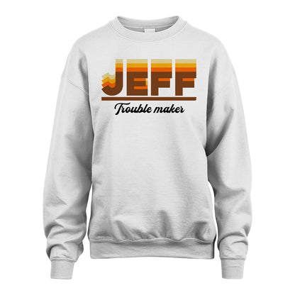 Your Name Trouble Maker Funny Shirt JEFF M1-34