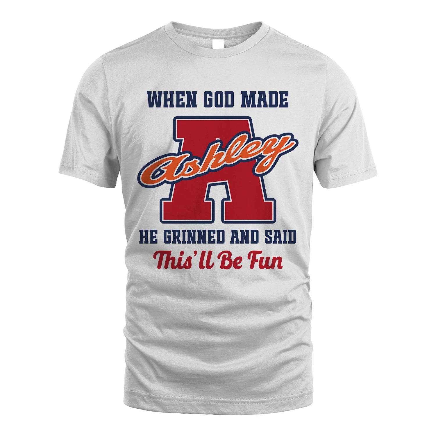 God Made Your Name Custom Shirt ASHLEY M1-16