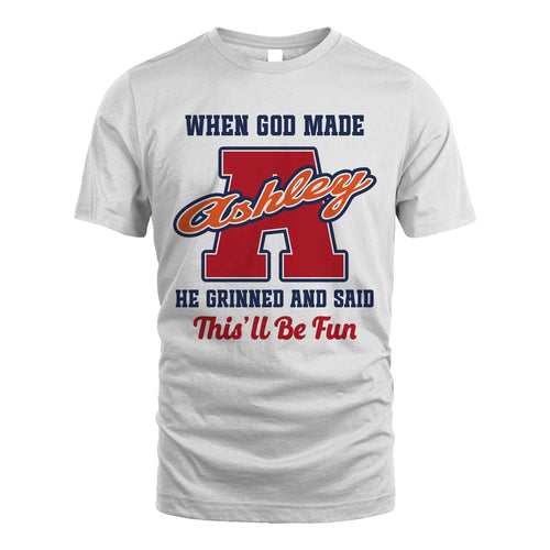 God Made Your Name Custom Shirt ASHLEY M1-16