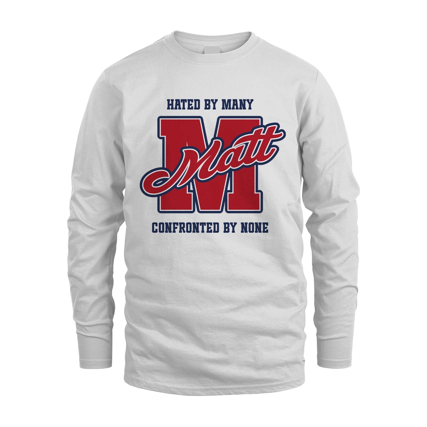 Hated By Many Confronted By None Personalized Name Shirt MATT M1-8
