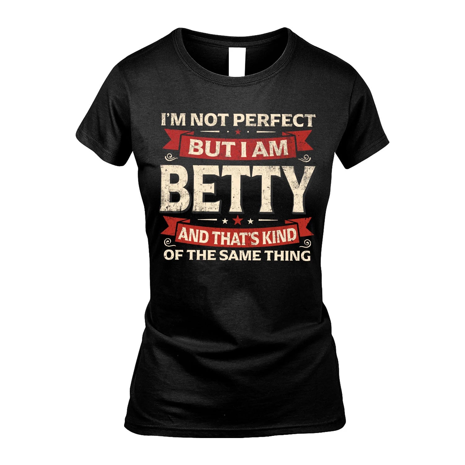 BETTY 13K1-566 I'm Not Perfect But I Am...
