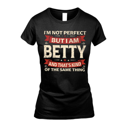 BETTY 13K1-566 I'm Not Perfect But I Am...