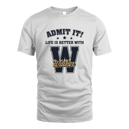 Life Is Better With Your Name Shirt WALKER M1-17