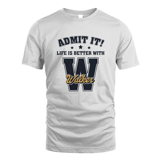 Life Is Better With Your Name Shirt WALKER M1-17