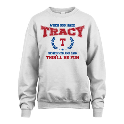 When God Made He Grinned And Said This'll Be Fun Shirt TRACY M1-12