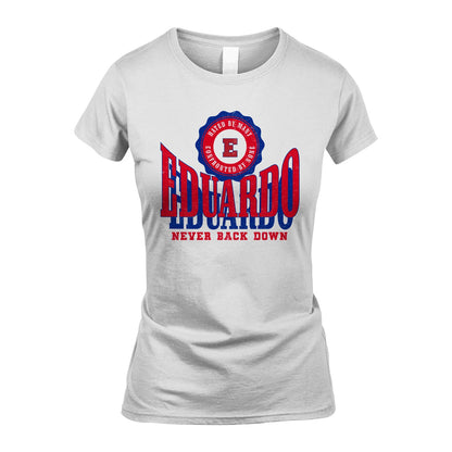 Your Name Never Back Down Shirt EDUARDO M1-33