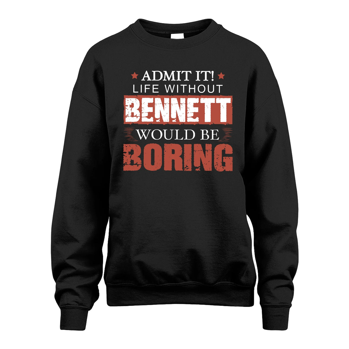Admit It Life Without Your Name Would Be Boring Warning Shirt BENNETT M1-44