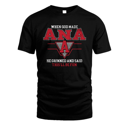 When God Made Your Name He Grinned And Said This'll Be Fun Baseball Shirt ANA M1-29