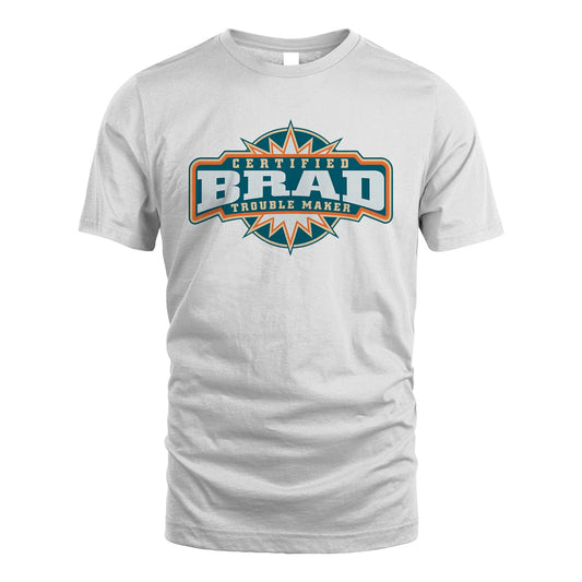 Certified Your Name Trouble Maker Shirt BRAD M1-36
