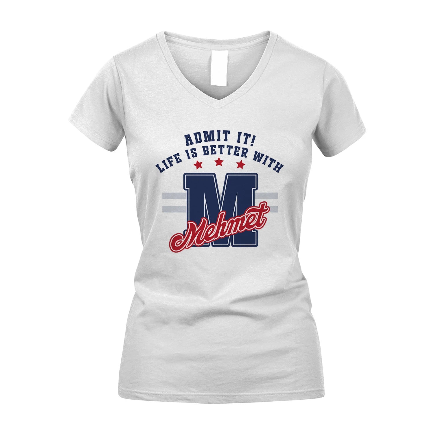 Admit It Life Is Better With Your Name Custom Shirt MEHMET M1-20