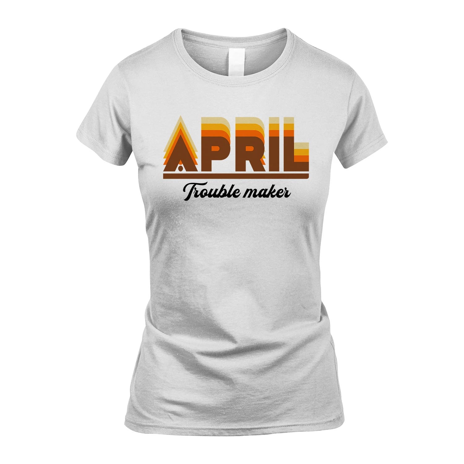Your Name Trouble Maker Funny Shirt APRIL M1-34