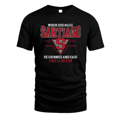 When God Made Your Name He Grinned And Said This'll Be Fun Baseball Shirt SANTIAGO M1-29