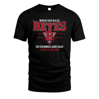 When God Made Your Name He Grinned And Said This'll Be Fun Baseball Shirt REYES M1-29