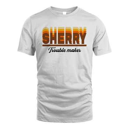 Your Name Trouble Maker Funny Shirt SHERRY M1-34