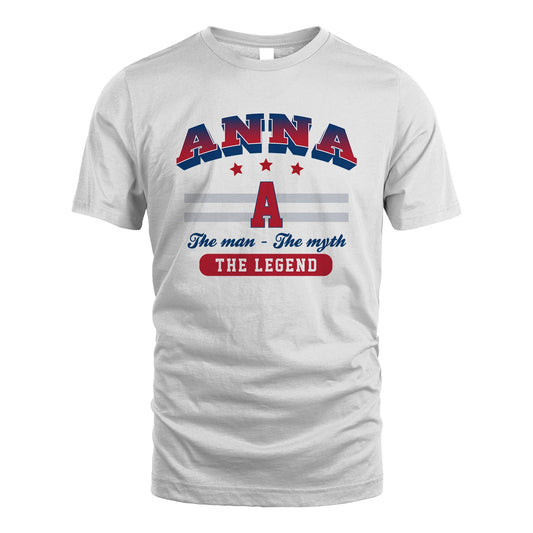The Man The Myth The Legend With Your Name Shirt ANNA M1-35