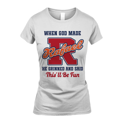God Made Your Name Custom Shirt RAFAEL M1-16