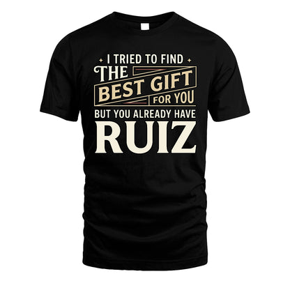 I Tried To Find The Best Gift For You Shirt RUIZ M1-3