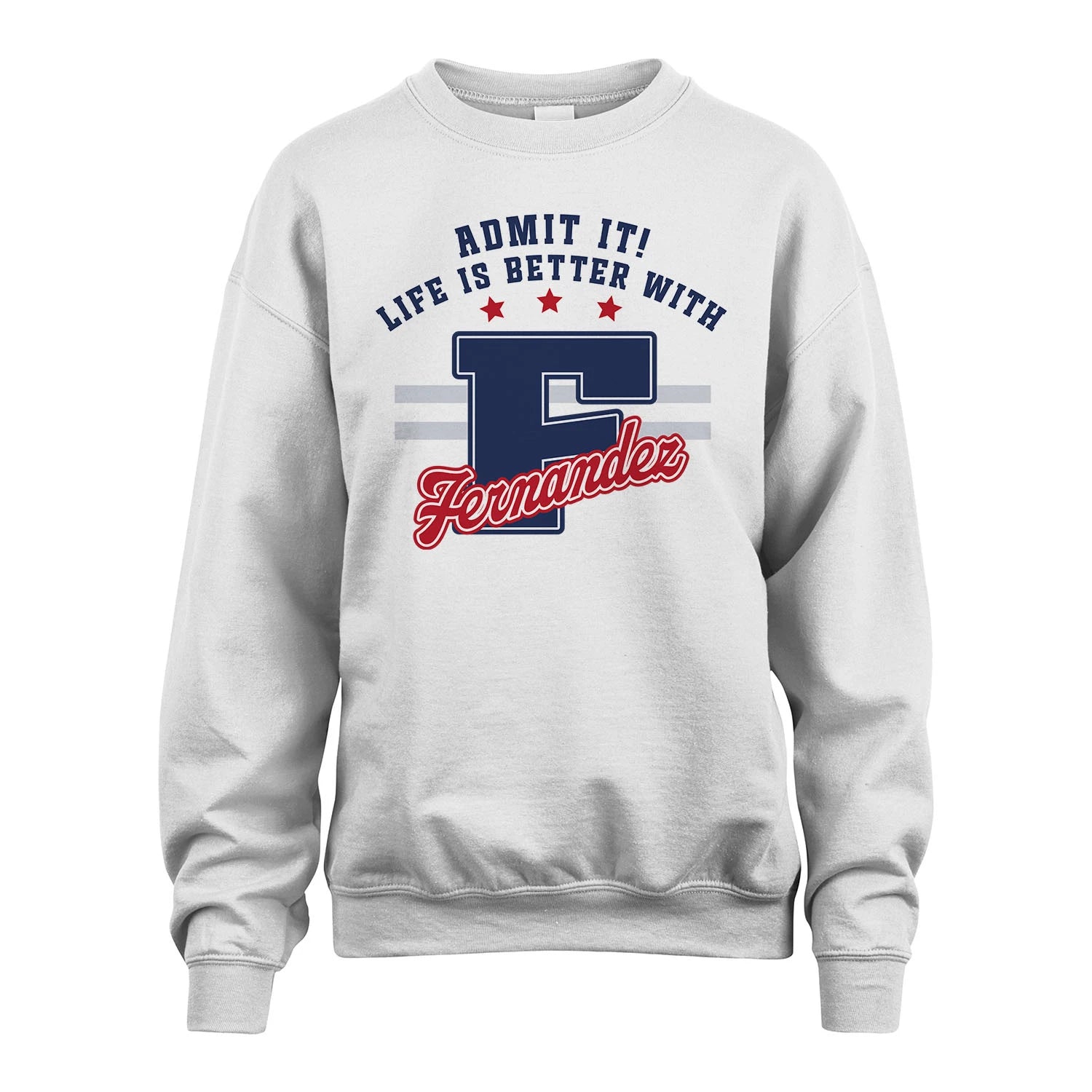 Admit It Life Is Better With Your Name Custom Shirt FERNANDEZ M1-20