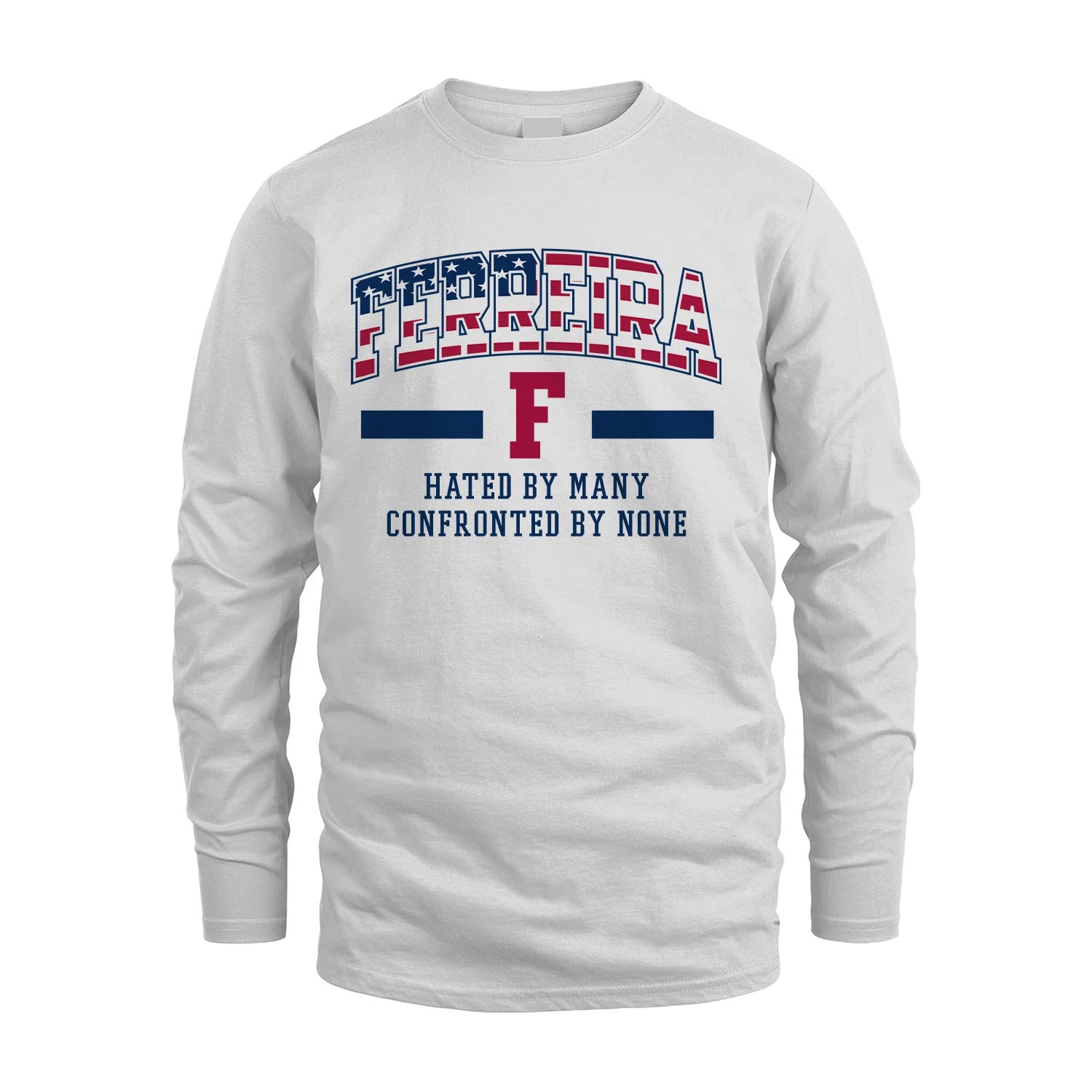 Hated By Many Confronted By None America Shirt FERREIRA M1-10