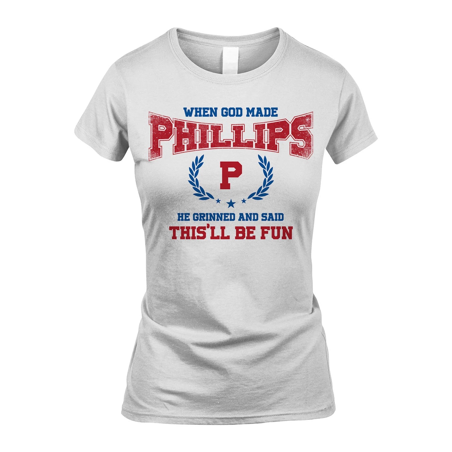 When God Made He Grinned And Said This'll Be Fun Shirt PHILLIPS M1-12