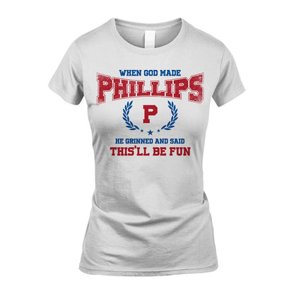 When God Made He Grinned And Said This'll Be Fun Shirt PHILLIPS M1-12