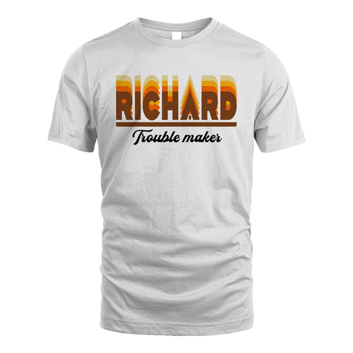 Your Name Trouble Maker Funny Shirt RICHARD M1-34