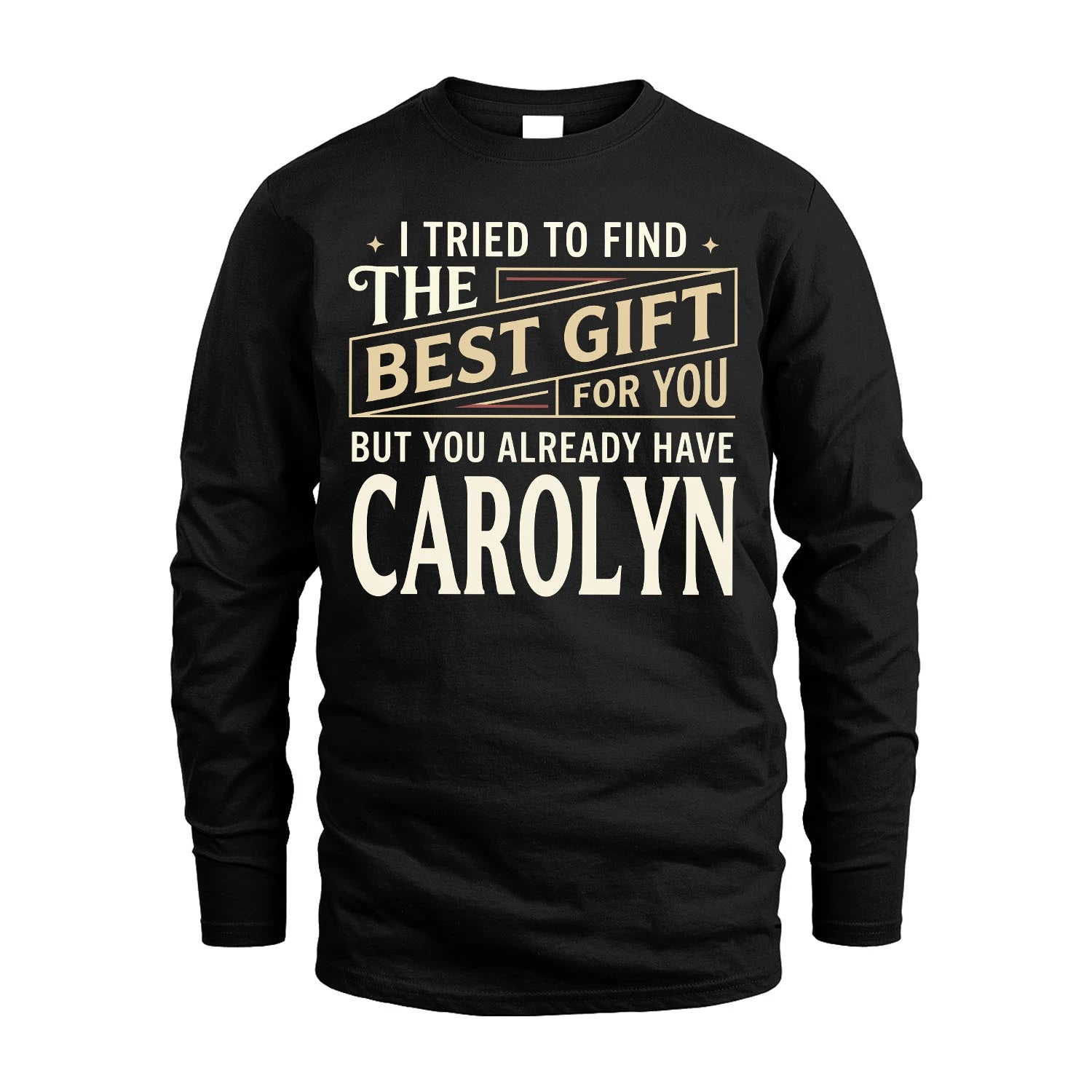 I Tried To Find The Best Gift For You Shirt CAROLYN M1-3