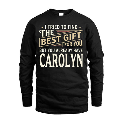 I Tried To Find The Best Gift For You Shirt CAROLYN M1-3