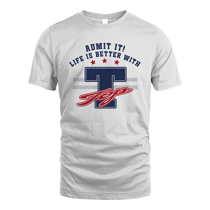Admit It Life Is Better With Your Name Custom Shirt TOP M1-20