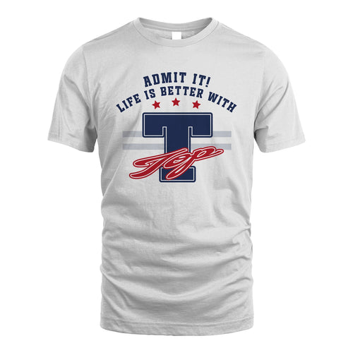 Admit It Life Is Better With Your Name Custom Shirt TOP M1-20