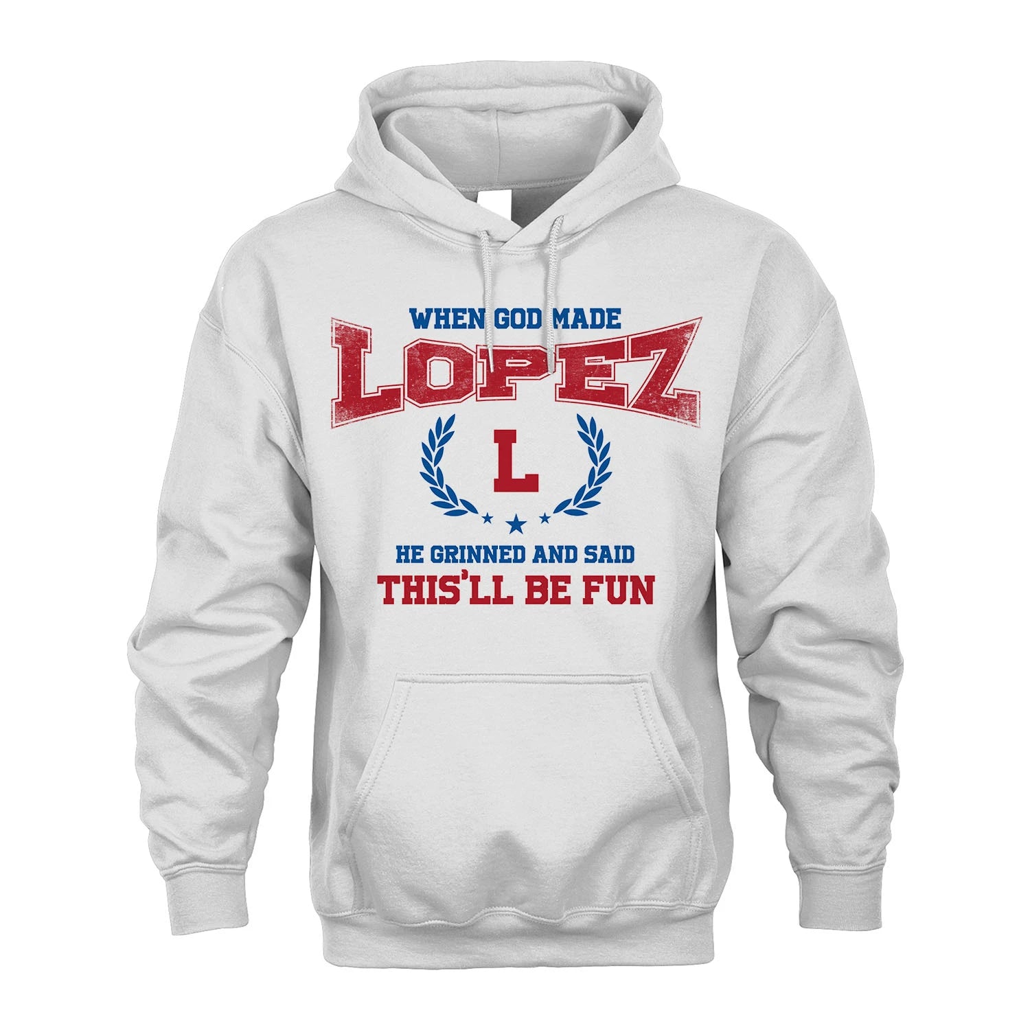 When God Made He Grinned And Said This'll Be Fun Shirt LOPEZ M1-12