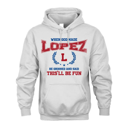 When God Made He Grinned And Said This'll Be Fun Shirt LOPEZ M1-12
