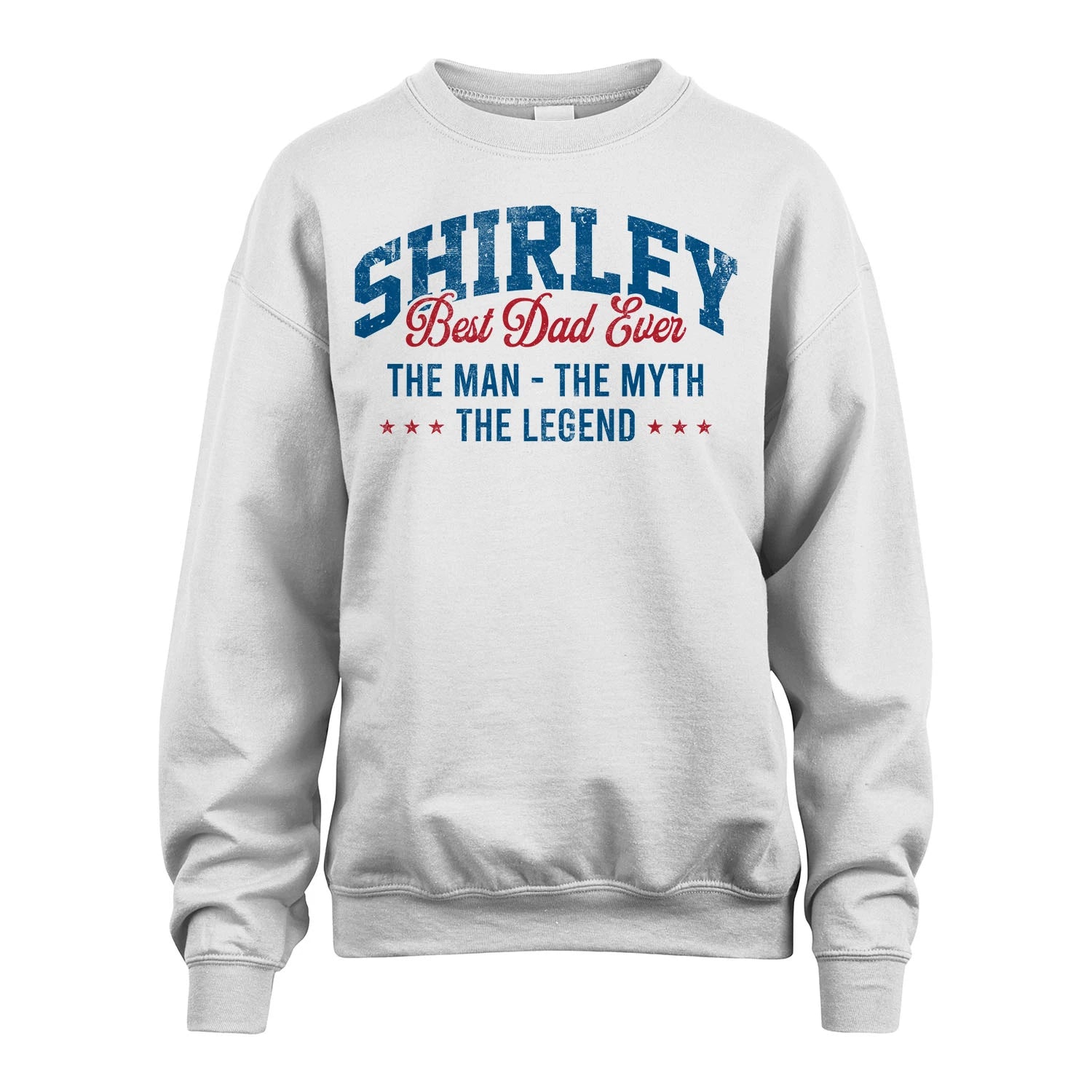 Best Dad Ever The Man The Myth The Legend SHIRLEY M1-7