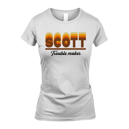 Your Name Trouble Maker Funny Shirt SCOTT M1-34