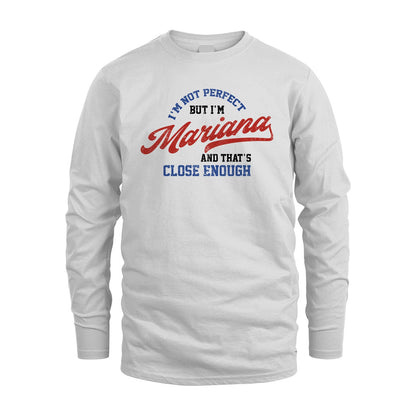 I'm Not Perfect But I'm Your Name And That's Close Enough Shirt MARIANA M1-27