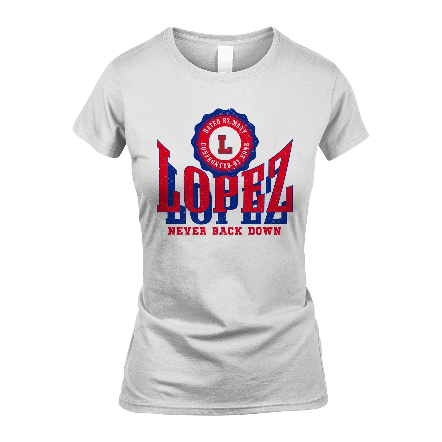 Your Name Never Back Down Shirt LOPEZ M1-33