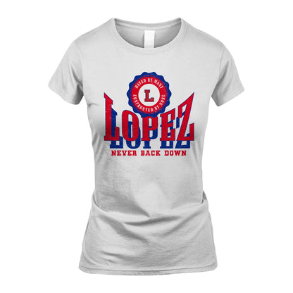 Your Name Never Back Down Shirt LOPEZ M1-33