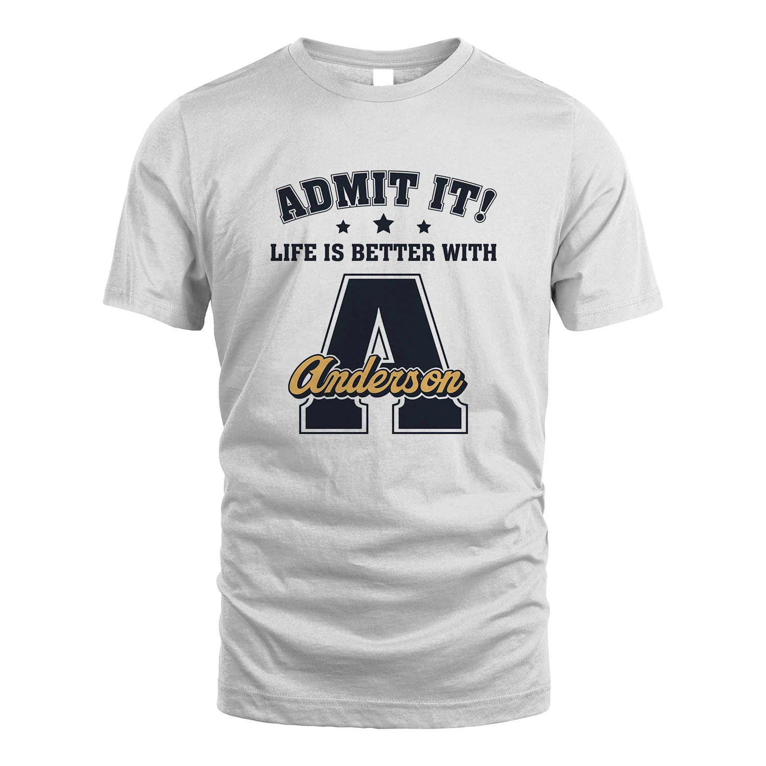 Life Is Better With Your Name Shirt ANDERSON M1-17