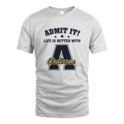 Life Is Better With Your Name Shirt ANDERSON M1-17