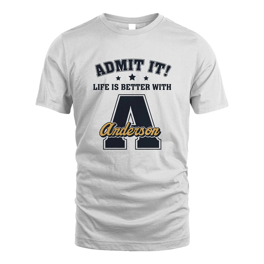 Life Is Better With Your Name Shirt ANDERSON M1-17